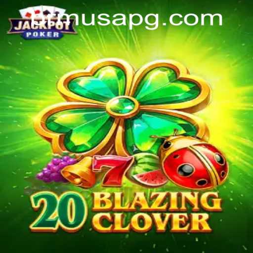 Exploring 20BlazingClover: A Deep Dive into the Exciting World of Gaming